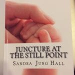 “Juncture At The Still Point” by Sandra Jung Hall